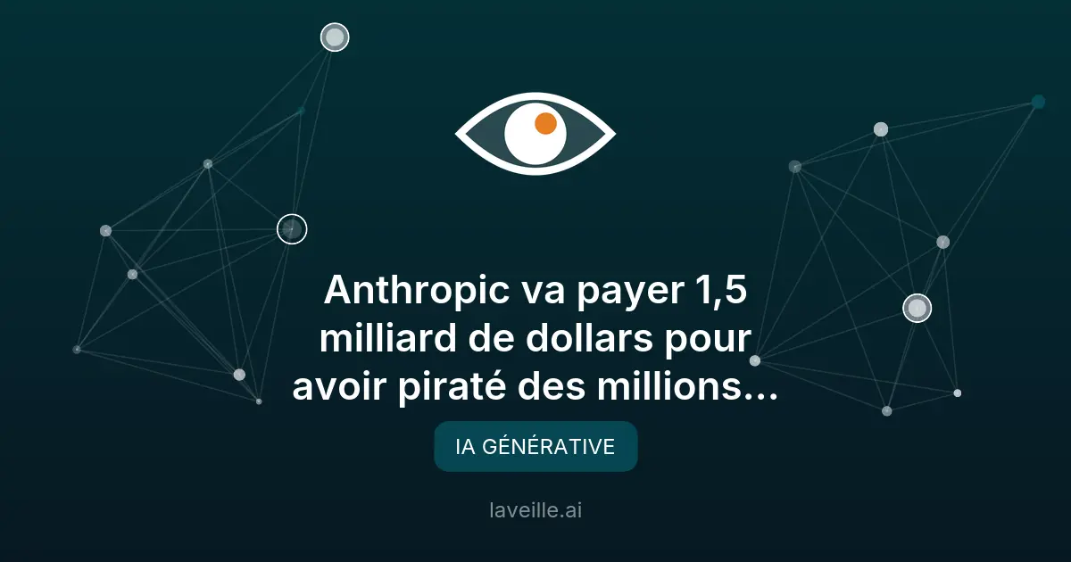 Anthropic paie 1,5 milliard pour livres piratés