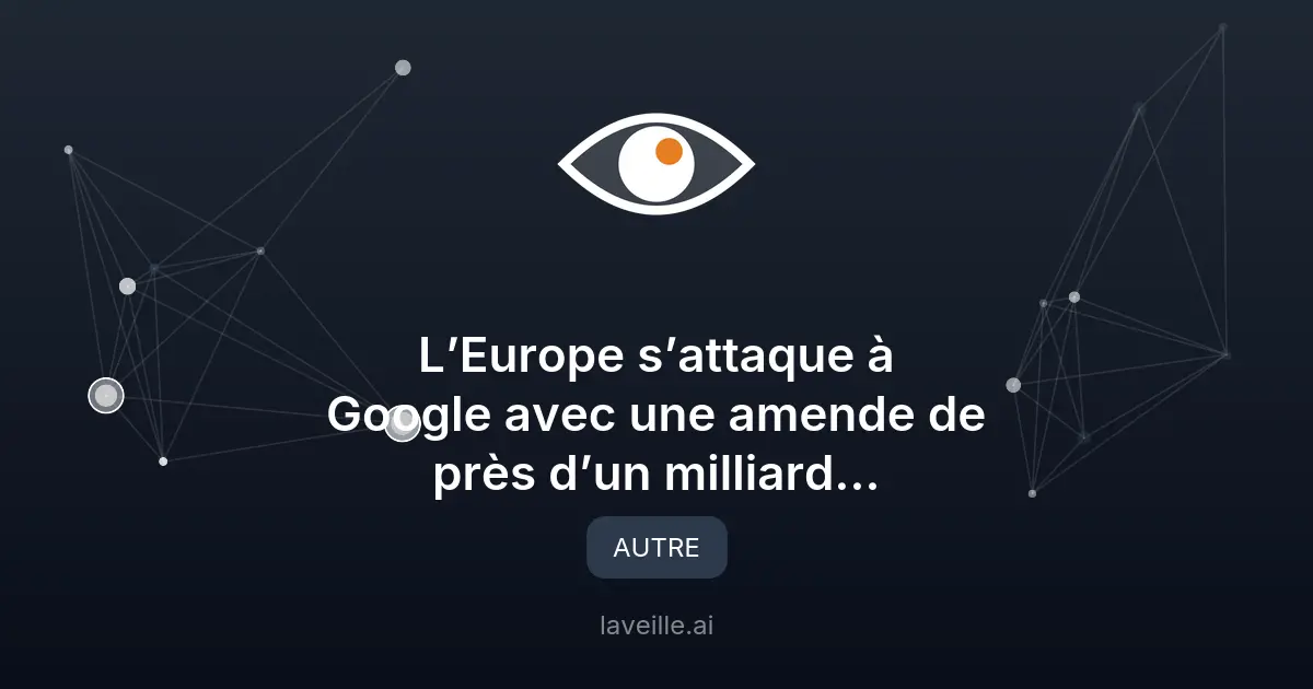Google condamné à 890 millions d'euros d'amende par l'Europe