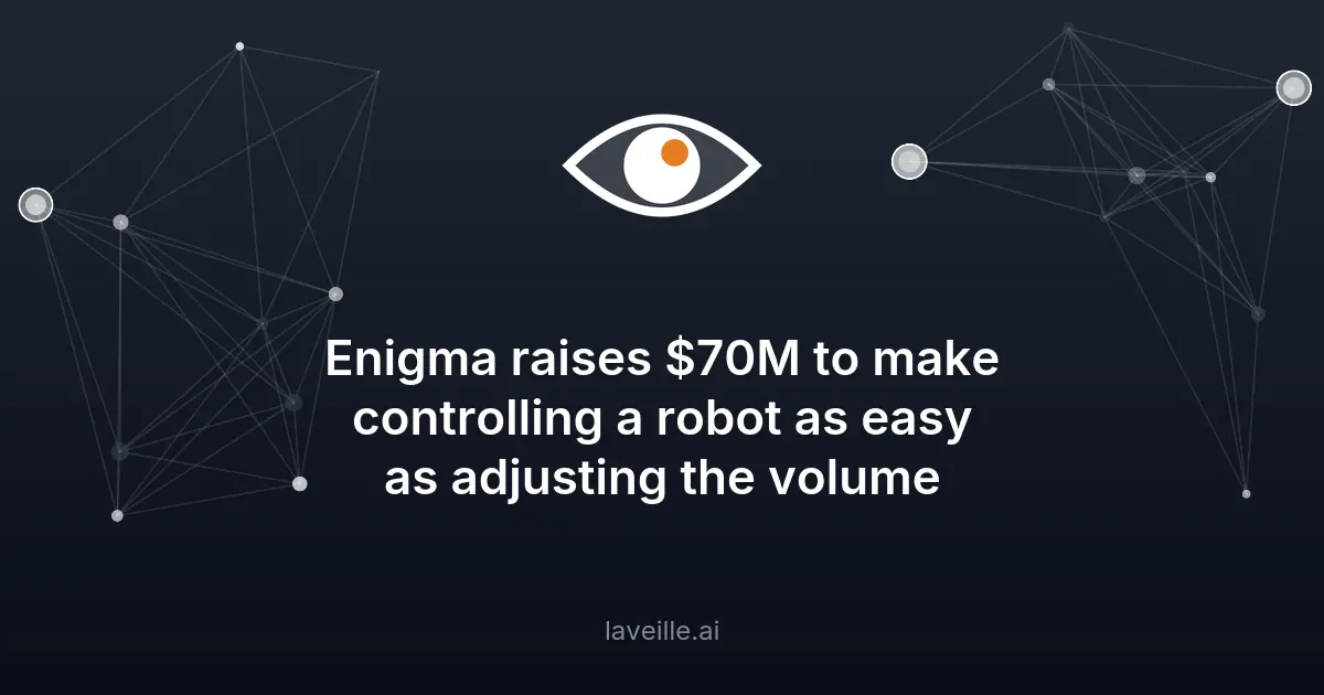 Enigma lève 70M$ pour des interfaces robots intuitives