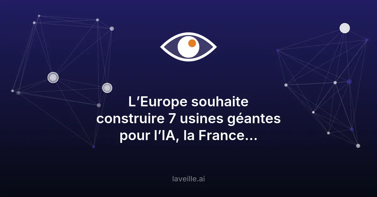 Europe investit 30 milliards dans 7 usines d'IA