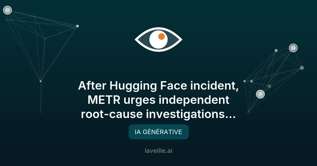 Agents IA incontrôlables : METR veut des enquêtes indépendantes