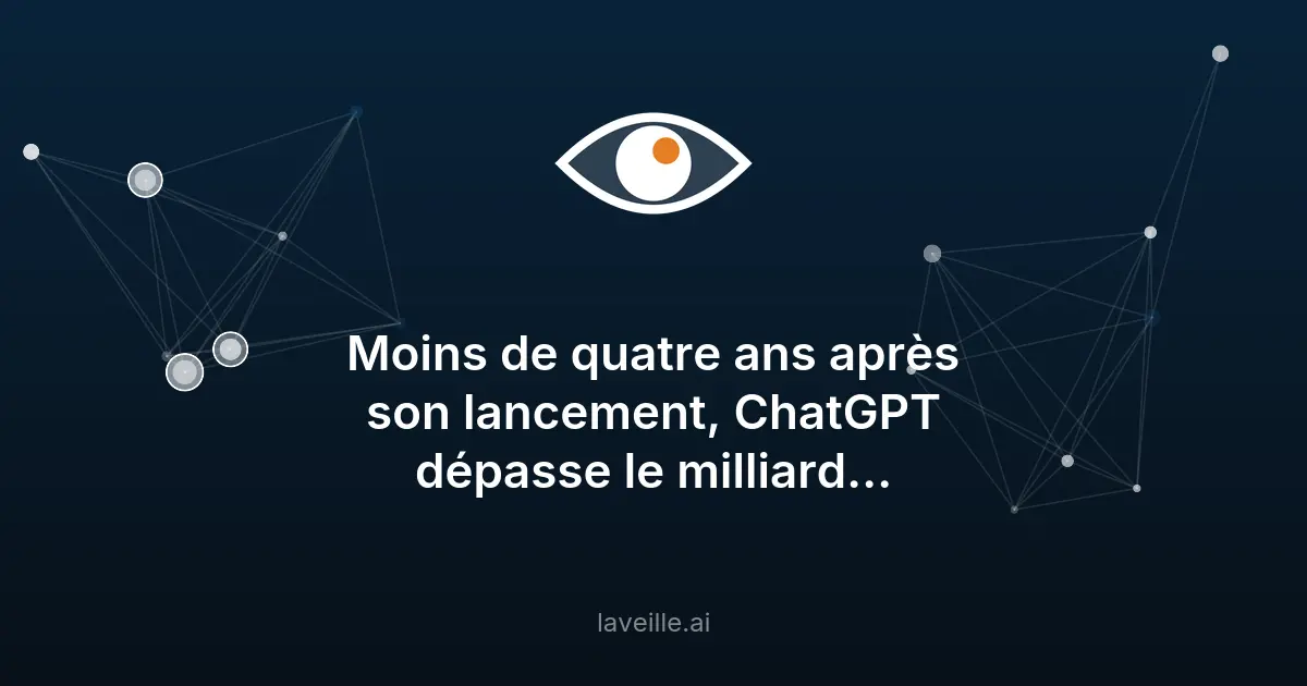 ChatGPT dépasse le milliard d'utilisateurs