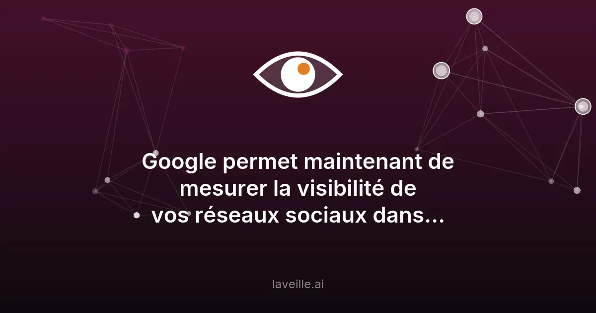 Google mesure la visibilité des réseaux sociaux