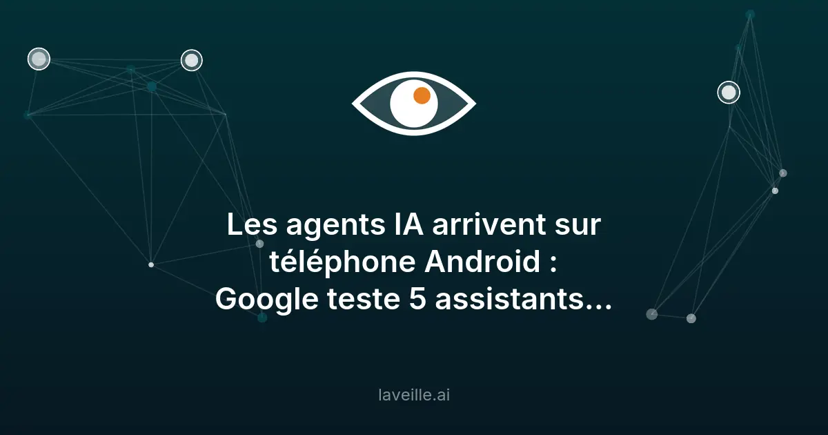 Google teste 5 agents d'IA Gemini sur Android