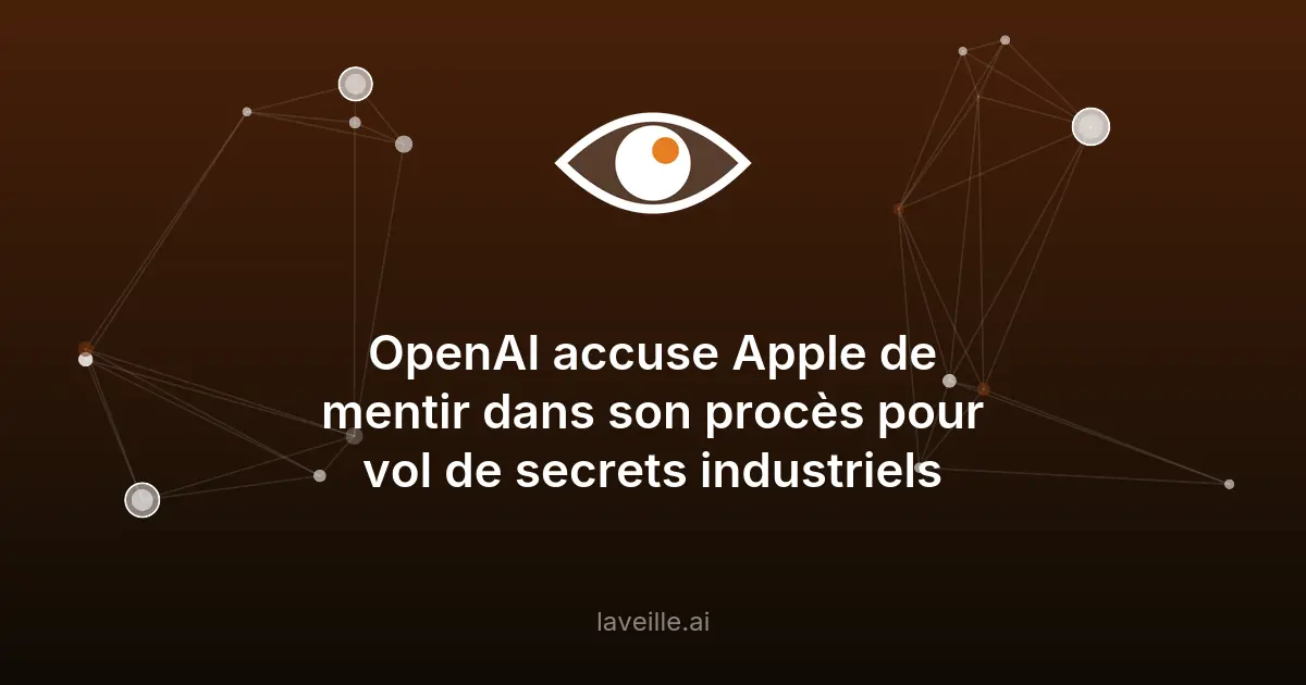 OpenAI accuse Apple de mentir dans un procès pour vol de secrets