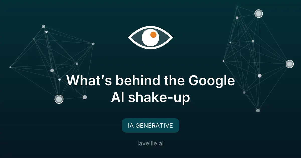 Google réorganise son équipe IA : quels enjeux ?