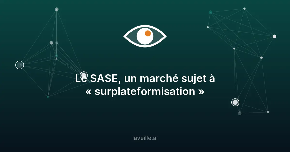 SASE : alerte sur la surplateformisation par Gartner