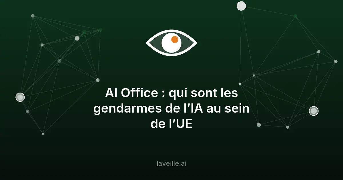 AI Office : le gendarme européen de l'IA