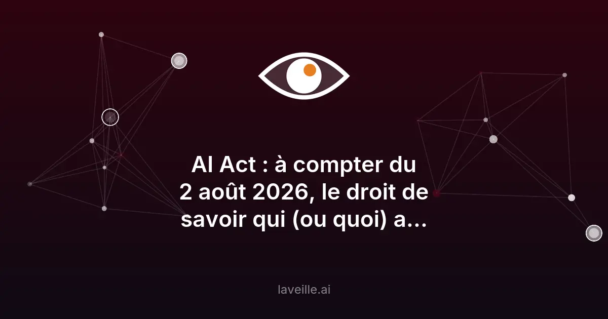 AI Act 2026 : obligations pour les contenus IA