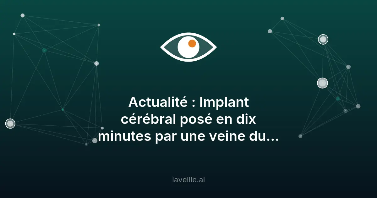 Implant cérébral en 10 minutes : l'innovation de StairMed