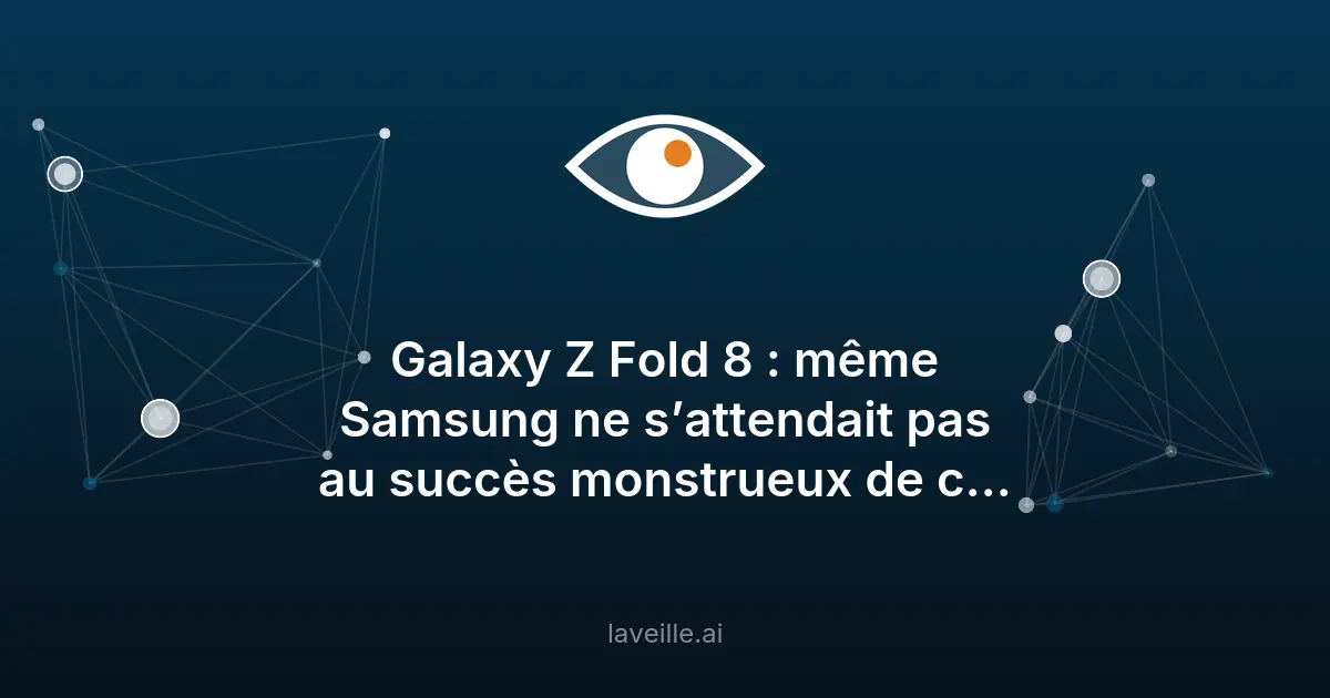 Galaxy Z Fold 8 : succès record pour Samsung