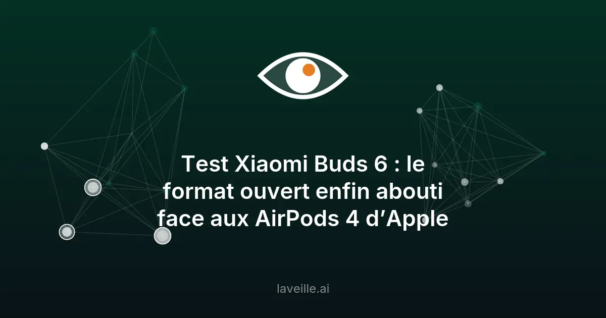 Test Xiaomi Buds 6 : la concurrence des AirPods 4