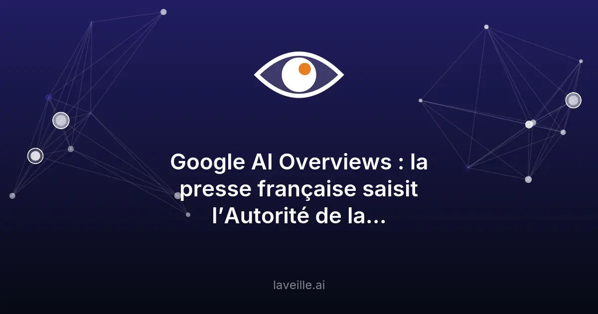 Google AI Overviews : la presse française saisit l'Autorité