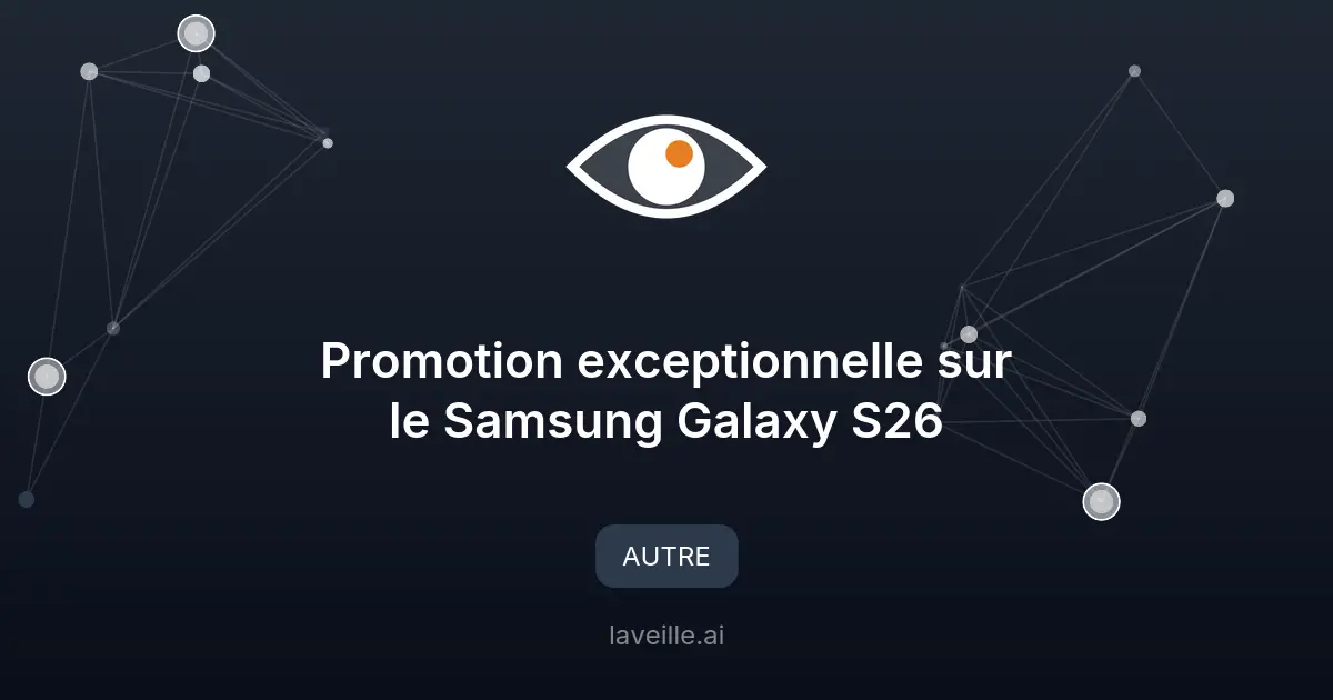 Promotion exceptionnelle sur le Samsung Galaxy S26