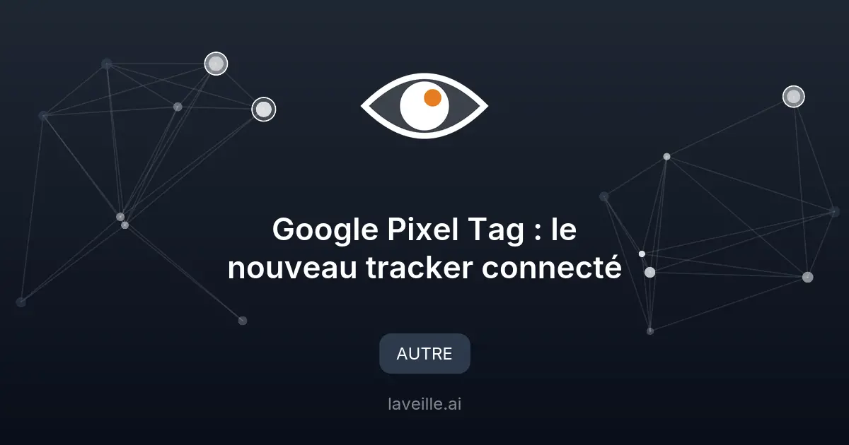 Google Pixel Tag : le nouveau tracker connecté