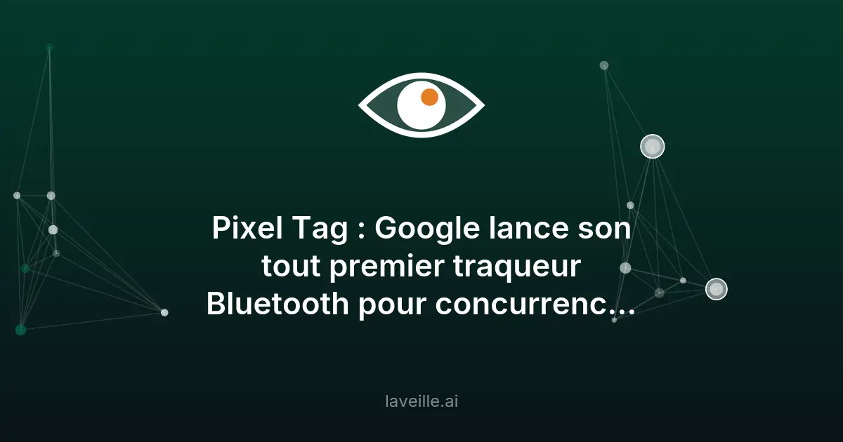 Google lance le Pixel Tag pour concurrencer l'AirTag