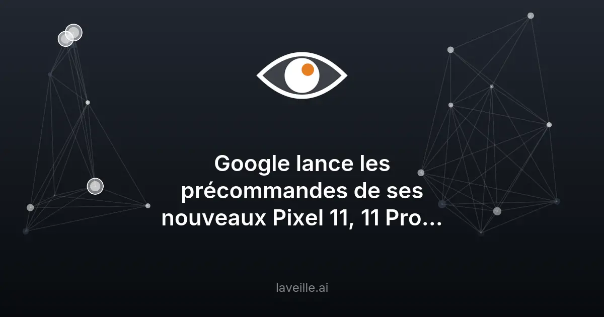 Google Pixel 11 : précommandes et offres spéciales