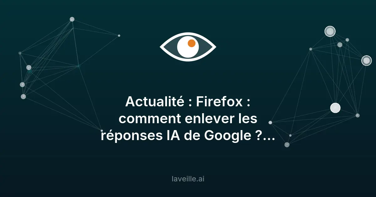 Désactiver les réponses IA de Google sur Firefox