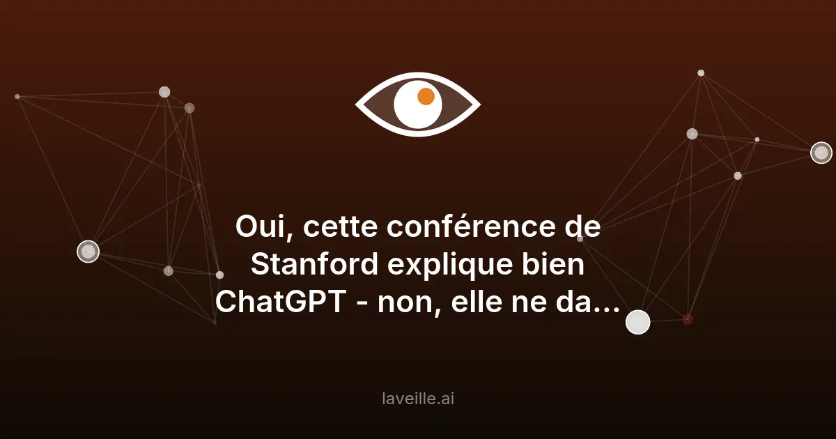 Oui, cette conférence de Stanford explique bien ChatGPT - non, elle ne date pas d'hier