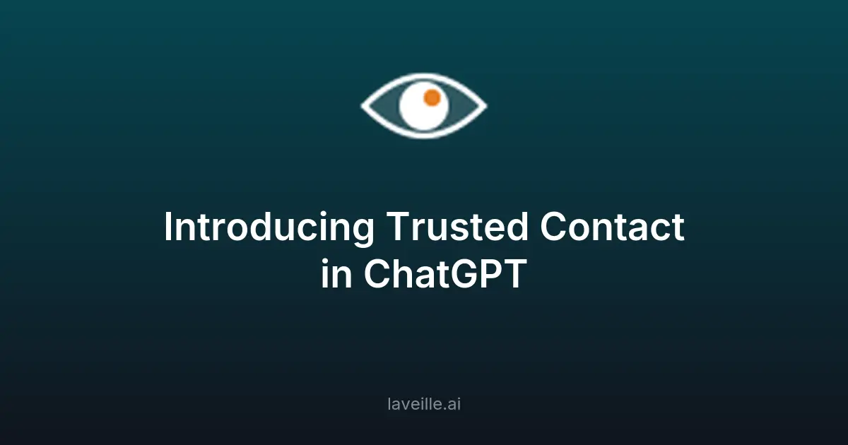 ChatGPT lance la fonctionnalité 'Trusted Contact' pour la sécurité